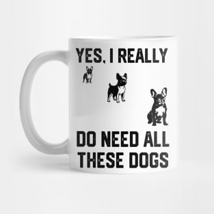 pug yes, i really do need all these dogs Mug